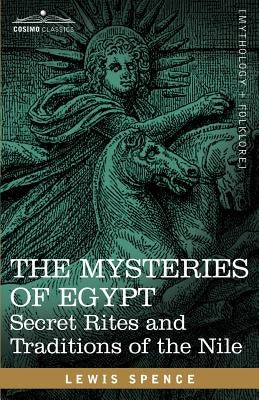 The Mysteries of Egypt: Secret Rites and Traditions of the Nile Paperback Cosimo Classics