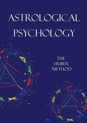 Astrological Psychology: The Huber Method by Hopewell, Barry
