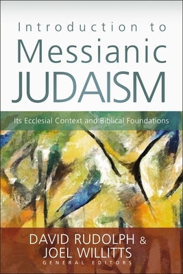 Introduction to Messianic Judaism: Its Ecclesial Context and Biblical Foundations Paperback Zondervan Academic