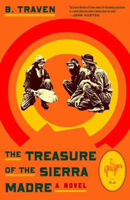 The Treasure of the Sierra Madre by Traven, B.