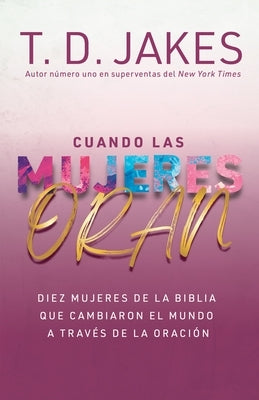 Cuando Las Mujeres Oran by Jakes, T. D.