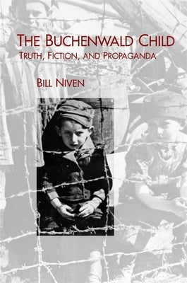The Buchenwald Child: Truth, Fiction, and Propaganda Paperback Camden House (NY)