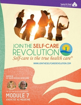 The Self-Care Revolution Presents: Module 7 - Exercise As Medicine by Benson, Robyn