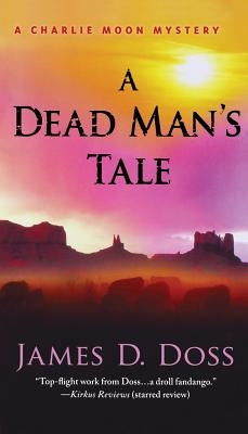 A Dead Man's Tale by Doss, James D.