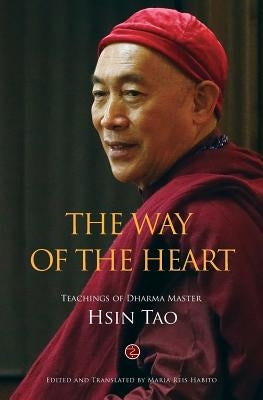 The Way of the Heart: The Teachings of Dharma Master Hsin Tao Paperback Createspace Independent Publishing Platform