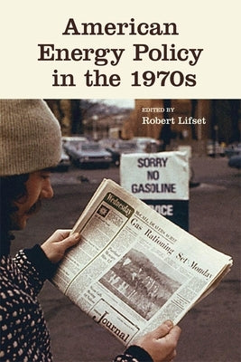 American Energy Policy in the 1970s Paperback University of Oklahoma Press