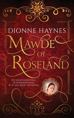 Mawde of Roseland: An unfortunate child. A determined adult. A lie that rocks the throne. Paperback Allium Books