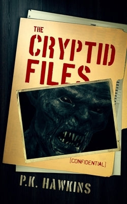 The Cryptid Files: Bigfoot by Hawkins, P. K.