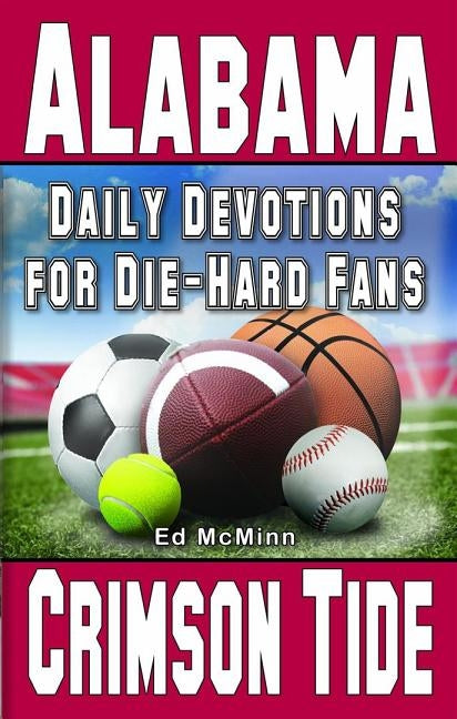 Daily Devotions for Die-Hard Fans Alabama Crimson Tide by McMinn, Ed