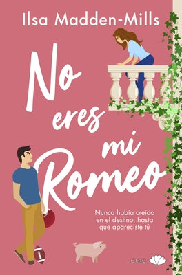 No Eres Mi Romeo by Madden-Mills, Ilsa
