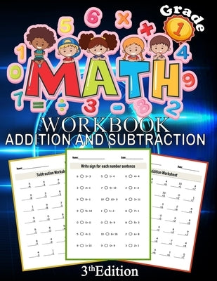 Math Addition And Subtraction Workbook Grade 1 3th Edition: 100 Pages of Addition And Subtraction 1st Grade Worksheets Place Value Math Workbook Paperback Independently Published