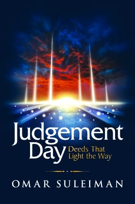 Judgement Day: Deeds That Light the Way by Suleiman, Omar