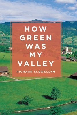 How Green Was My Valley by Llewellyn, Richard