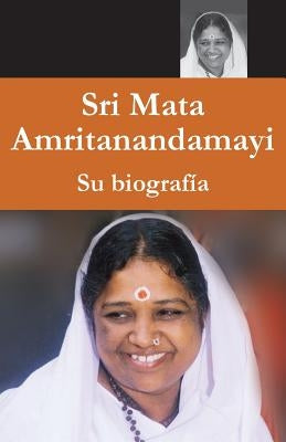 Mata Amritanandamayi - Su biografía by Swami Amritaswarupananda Puri