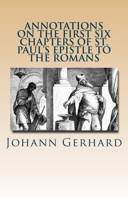 Annotations on the First Six Chapters of St. Paul's Epistle to the Romans Paperback Repristination Press