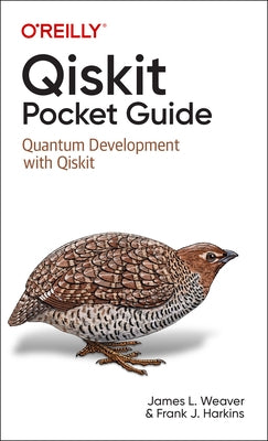 Qiskit Pocket Guide: Quantum Development with Qiskit Paperback O'Reilly Media