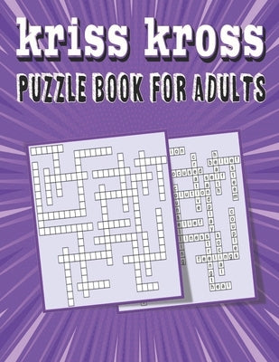 kriss kross puzzle book for adults: Criss Cross Crossword Activity Book Paperback Independently Published