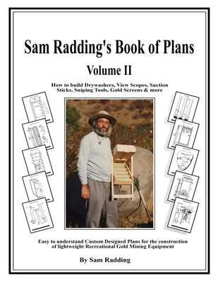Sam Radding's Book of Plans Volume II: How to build Drywashers, View Scopes, Suction Sticks, Sniping Tools, Gold Screens & more by Radding, Sam