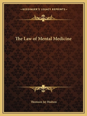 The Law of Mental Medicine by Hudson, Thomson Jay