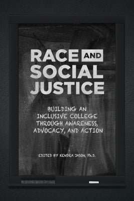 Race and Social Justice: Building an Inclusive College Through Awareness, Advocacy, and Action Paperback Unc Charlotte J. Murrey Atkins Library