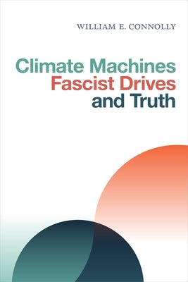 Climate Machines, Fascist Drives, and Truth Paperback Duke University Press