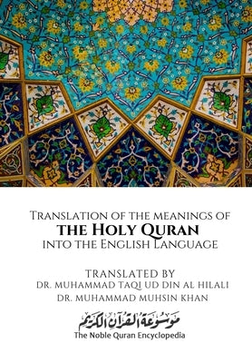 Translation of the meanings of the Holy Quran into the English Language by Al Hilali, Muhammad Taqi Ud Din