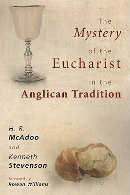 The Mystery of the Eucharist in the Anglican Tradition: What Happens at Holy Communion? Paperback Wipf & Stock Publishers