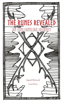 The Runes Revealed: an (un) familiar journey by Kincaid, Ingrid