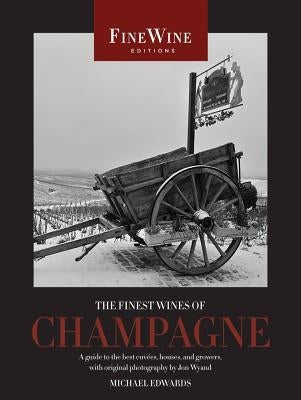 The Finest Wines of Champagne: A Guide to the Best Cuvées, Houses, and Growers Paperback University of California Press