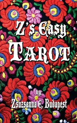 Z's Easy Tarot by Budapest, Zsuzsanna E.