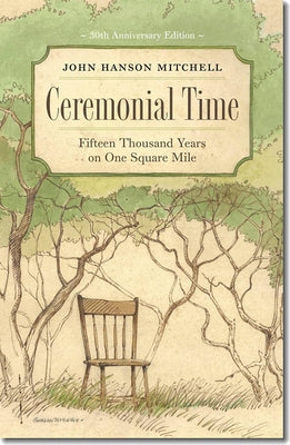 Ceremonial Time: Fifteen Thousand Years on One Square Mile by Mitchell, John Hanson