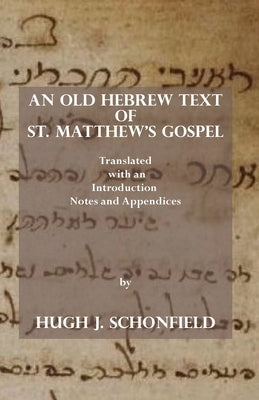 An Old Hebrew Text of St. Matthew's Gospel: Translated and with an Introduction Notes and Appendices Paperback Texianer Verlag
