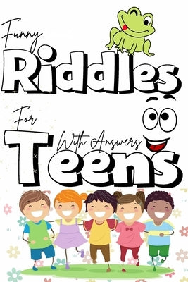 Funny riddles for teens with answers: The best collection riddles puzzles for teens, cute and fun riddles and and brain teasers that will make you so by Alvaros Teams, Mateo