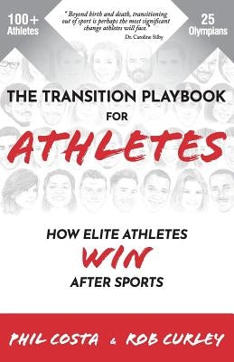 The Transition Playbook for ATHLETES: How Elite Athletes WIN After Sports by Costa, Phil