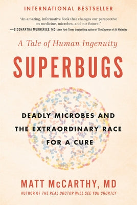 Superbugs: Deadly Microbes and the Extraordinary Race for a Cure: A Tale of Human Ingenuity by McCarthy, Matt