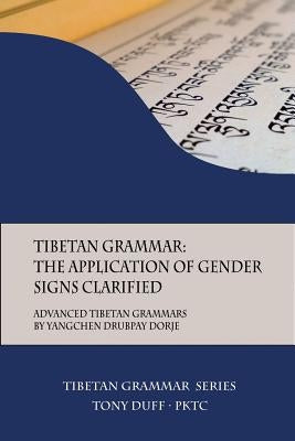 Tibetan Grammar: The Application of Gender Signs Clarified: Advanced Tibetan Grammars Paperback Padma Karpo Translation Committee