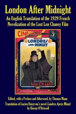 London After Midnight: An English Translation of the 1929 French Novelization of the Lost Lon Chaney Film by Mann, Thomas