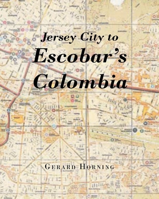 Jersey City to Escobar's Colombia Paperback Page Publishing, Inc.