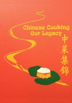 Chinese Cooking - Our Legacy: Chinese Comfort Food Recipes Paperback Createspace Independent Publishing Platform