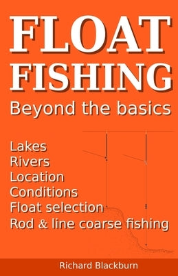 Float Fishing beyond the basics Paperback Richard Blackburn