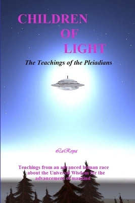 Children of Light: The Teachings of the Pleiadians by Laroya