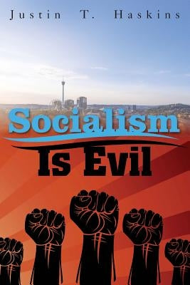 Socialism Is Evil: The Moral Case Against Marx's Radical Dream Paperback Henry Dearborn Institute for Liberty