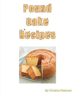 Pound Cake Recipes: Each recipe has a following Note page to follow, easy to make Paperback Independently Published