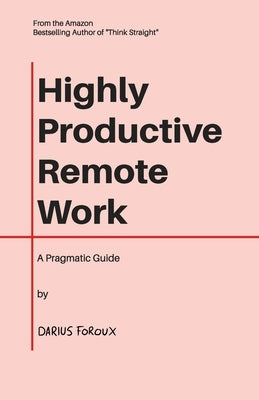 Highly Productive Remote Work: A Pragmatic Guide Paperback North Eagle Publishing