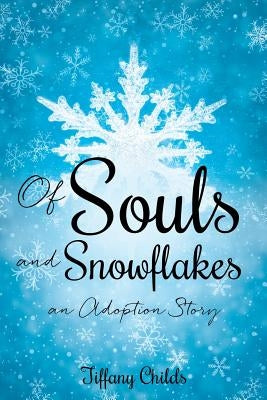 Of Souls and Snowflakes by Childs, Tiffany