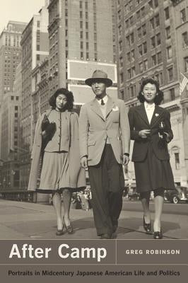 After Camp: Portraits in Midcentury Japanese American Life and Politics Paperback University of California Press