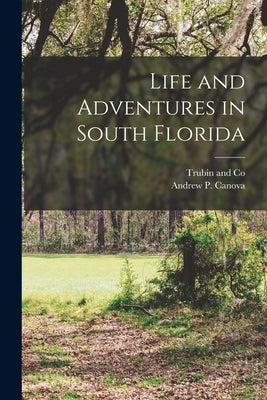 Life and Adventures in South Florida Paperback Legare Street Press