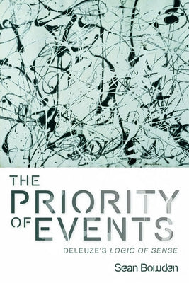 The Priority of Events: Deleuze's Logic of Sense Paperback Edinburgh University Press
