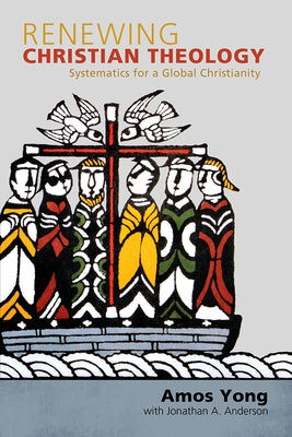 Renewing Christian Theology: Systematics for a Global Christianity Paperback Baylor University Press