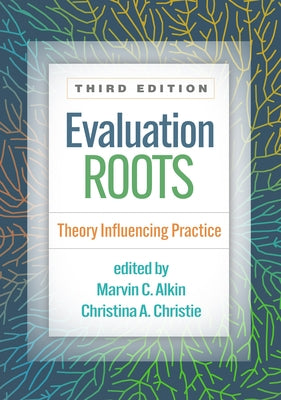 Evaluation Roots: Theory Influencing Practice Paperback Guilford Publications
